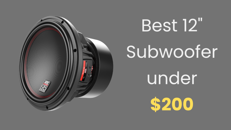 Best 12″ Inch Subwoofer Under $200