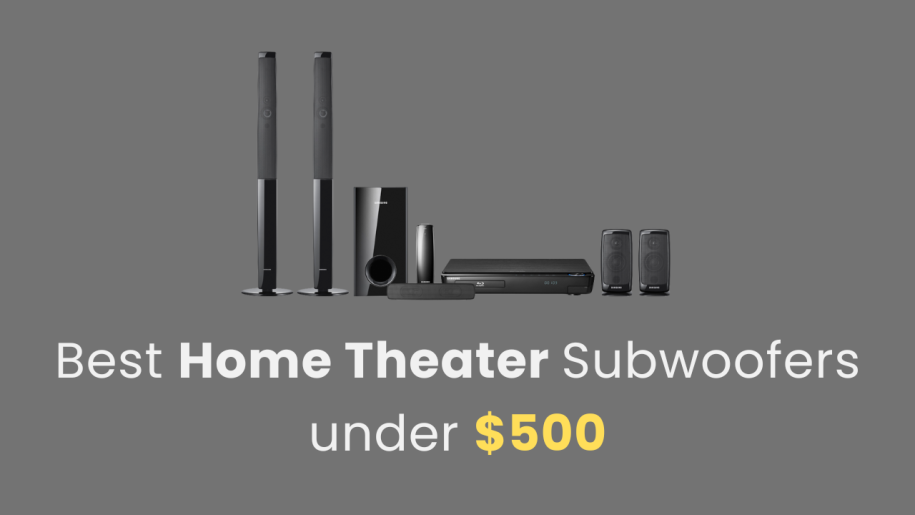 Best Home Theater Subwoofer under $500