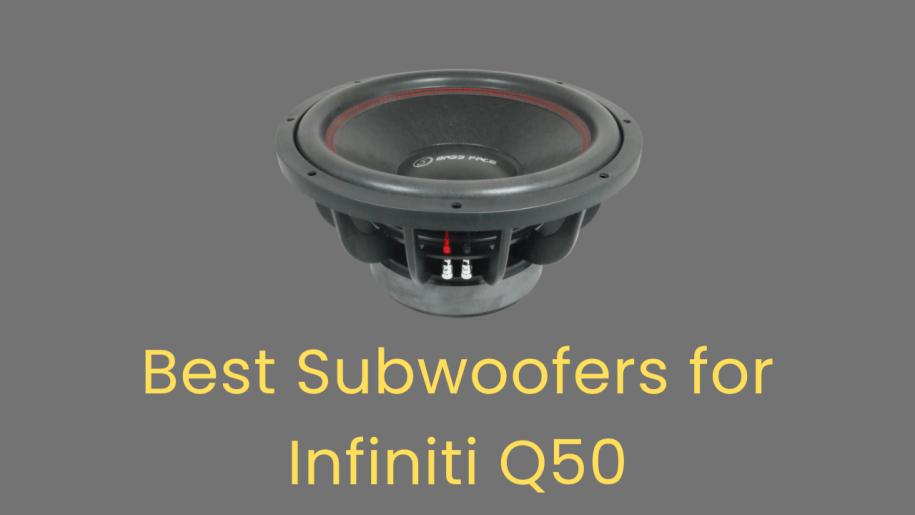 Best Subwoofer For Q50 (Top 5 For Infiniti q50)